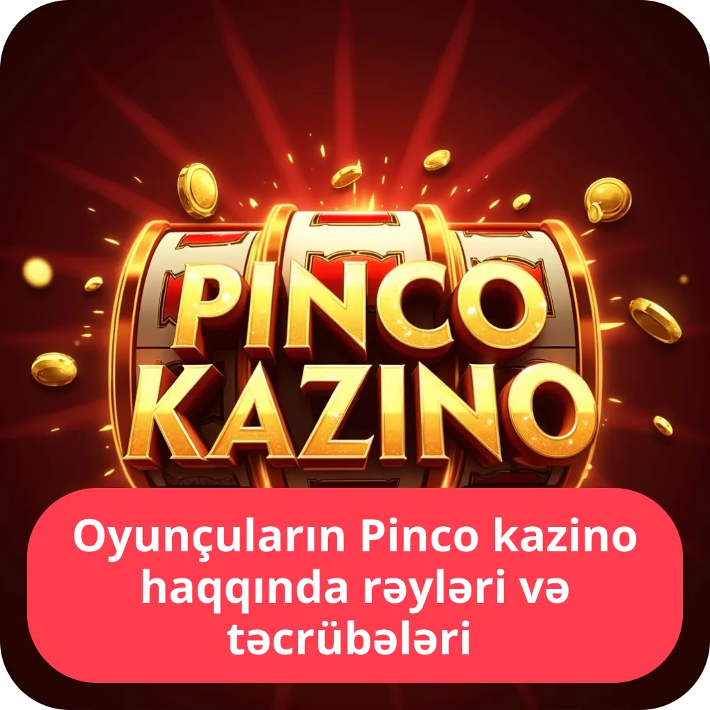 Oyunçuların Pinco kazino haqqında rəyləri və təcrübələri – real istifadəçi rəyləri Oyunçuların Pinco kazino haqqında rəyləri və təcrübələri